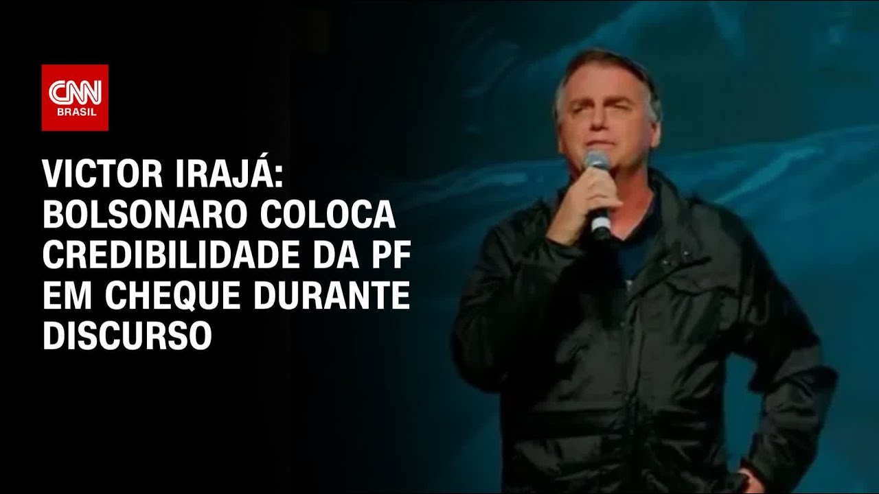 Victor Irajá: Bolsonaro coloca credibilidade da PF em cheque durante discurso | AGORA CNN