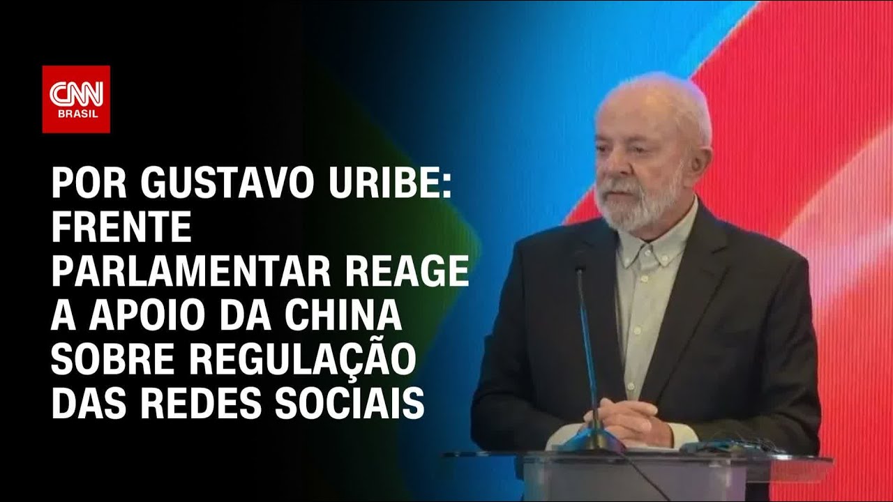 Frente parlamentar reage a apoio da China sobre regulação das redes sociais | BASTIDORES CNN